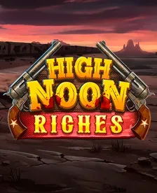 High noon riches
